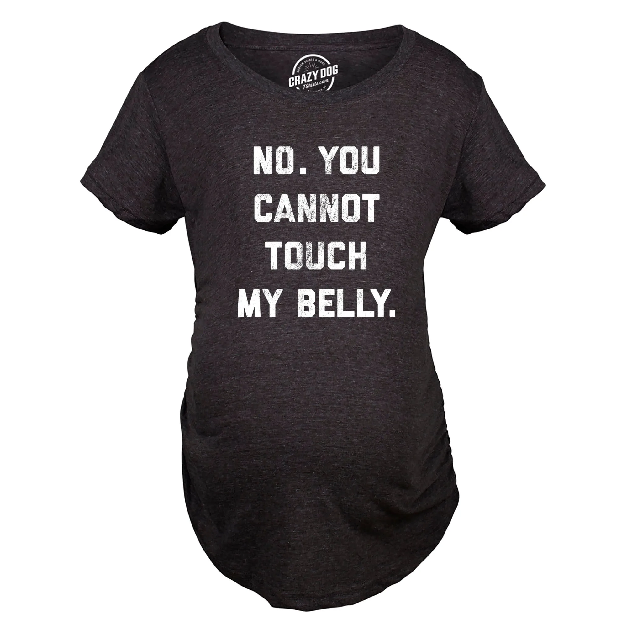 No. You Cannot Touch My Belly Maternity T Shirt sold by Crazy Dog T-Shirts product image thumbnail 3