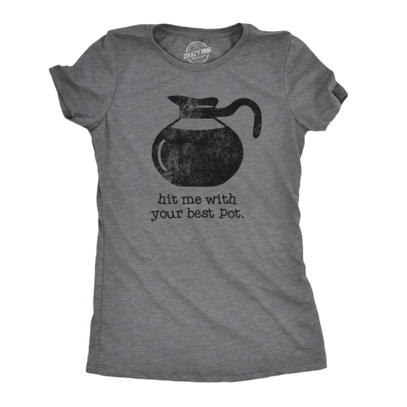 Hit Me With Your Best Pot Women's T Shirt sold by Crazy Dog T-Shirts