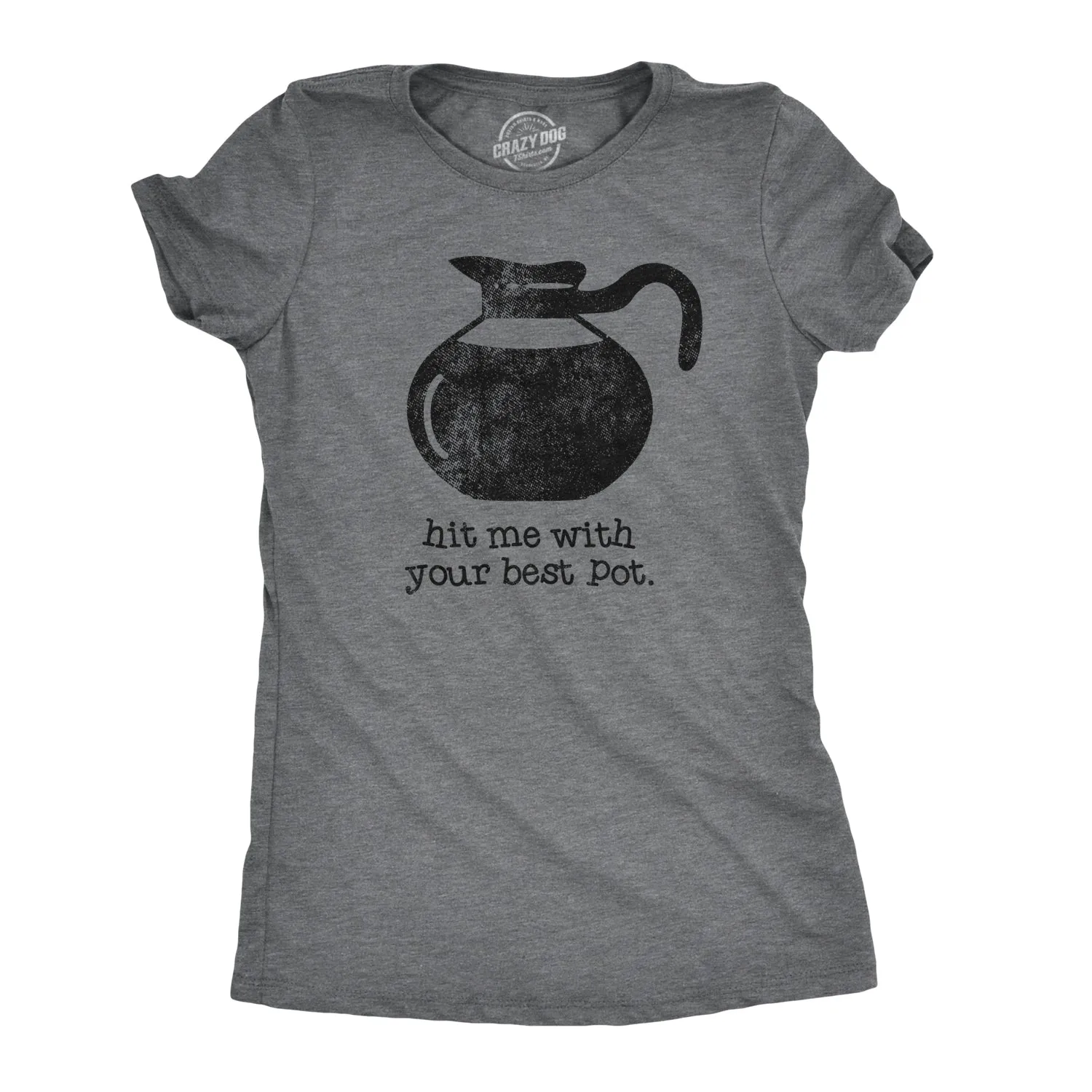 Hit Me With Your Best Pot Women's T Shirt sold by Crazy Dog T-Shirts