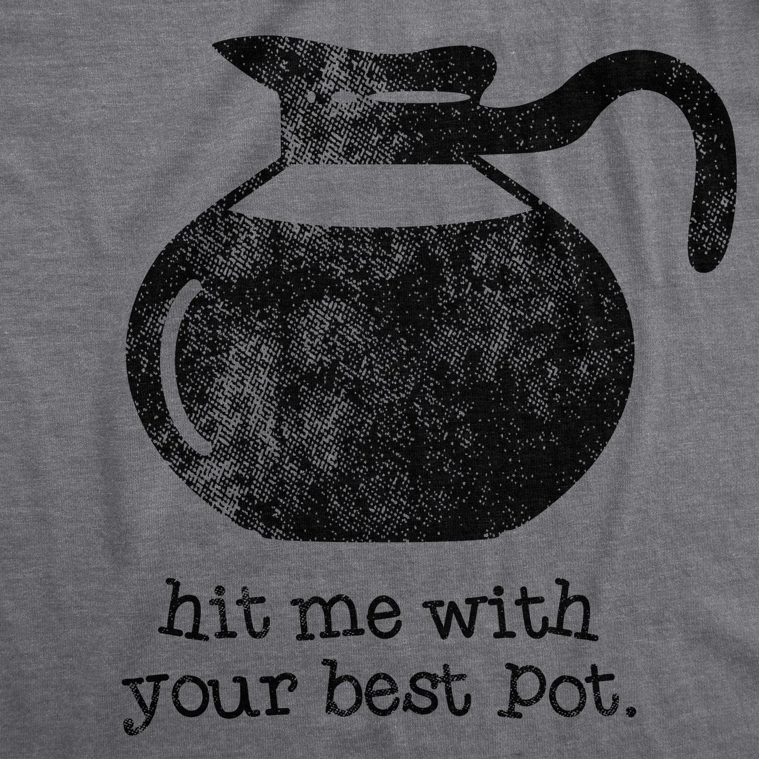 Hit Me With Your Best Pot Women's T Shirt sold by Crazy Dog T-Shirts product image thumbnail 2