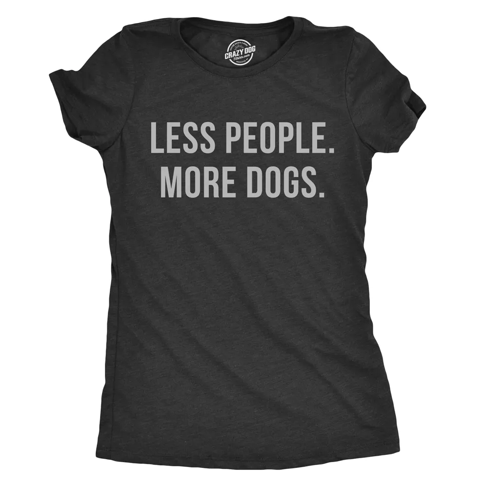 Less People More Dogs Women's T Shirt sold by Crazy Dog T-Shirts