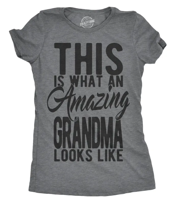 This Is What An Amazing Grandma Looks Like Women's T Shirt sold by Crazy Dog T-Shirts