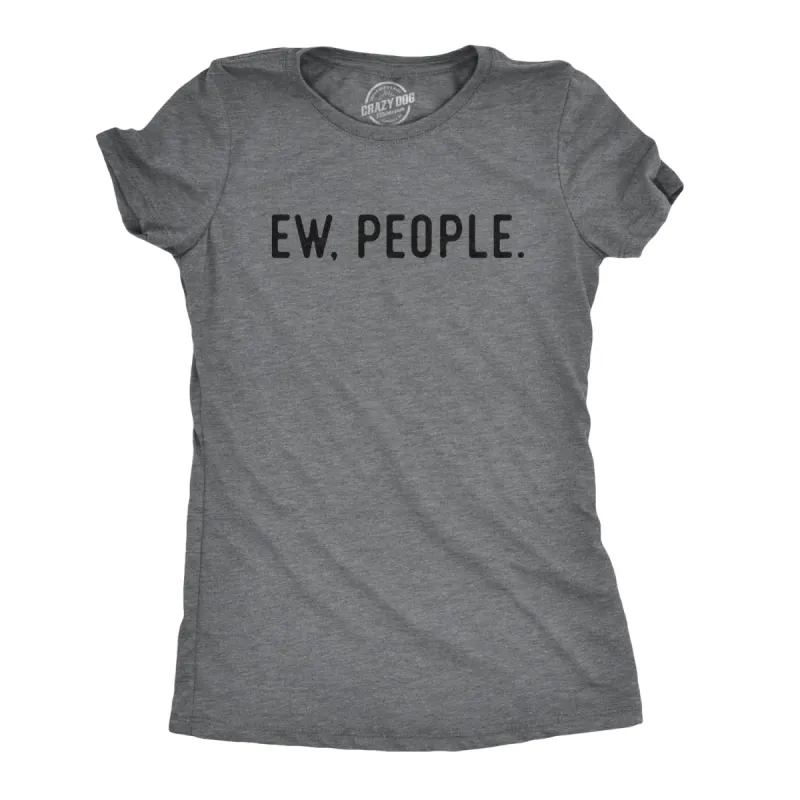 Ew, People Women's T Shirt sold by Crazy Dog T-Shirts