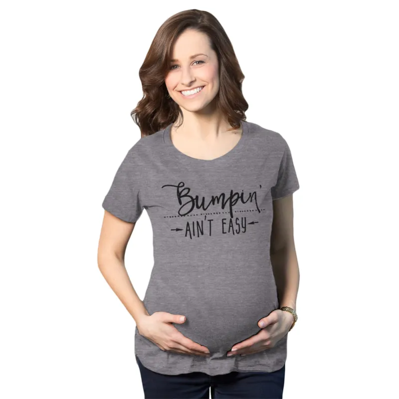 Bumpin Ain't Easy Maternity T Shirt sold by Crazy Dog T-Shirts