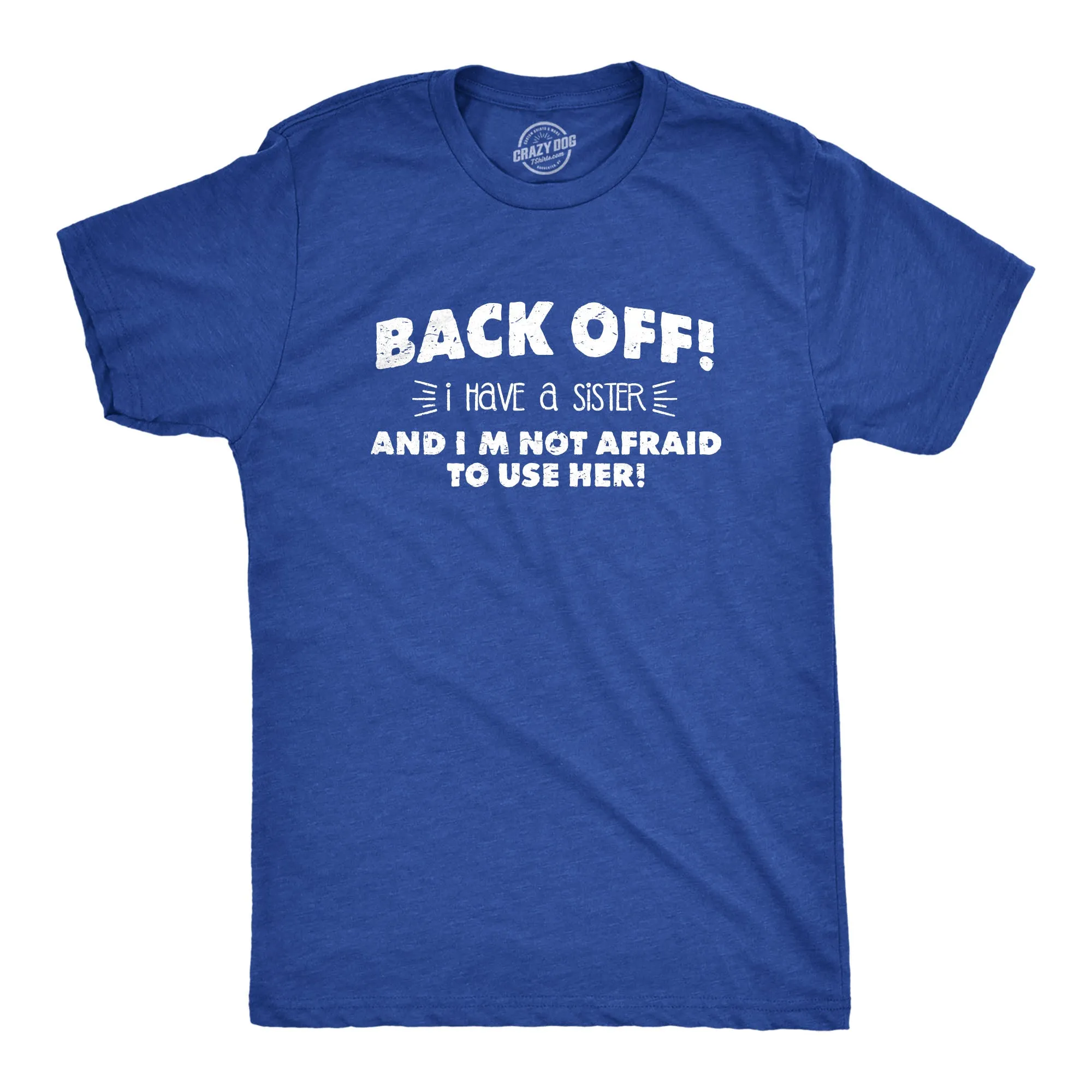 Back Off I Have a Sister Men's T Shirt sold by Crazy Dog T-Shirts product image thumbnail 3