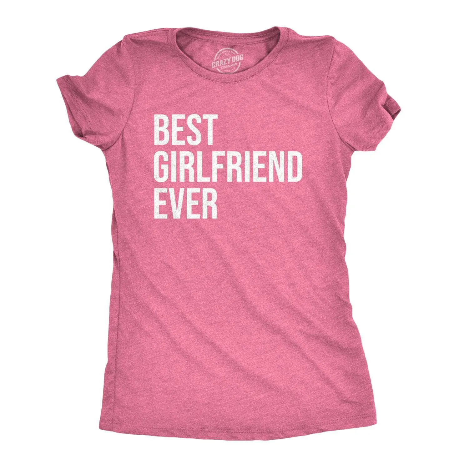 Best Girlfriend Ever Women's T Shirt sold by Crazy Dog T-Shirts product image thumbnail 4