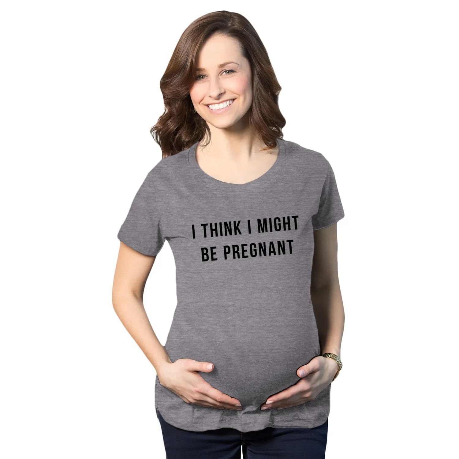 I Think I Might Be Pregnant Maternity T Shirt sold by Crazy Dog T-Shirts