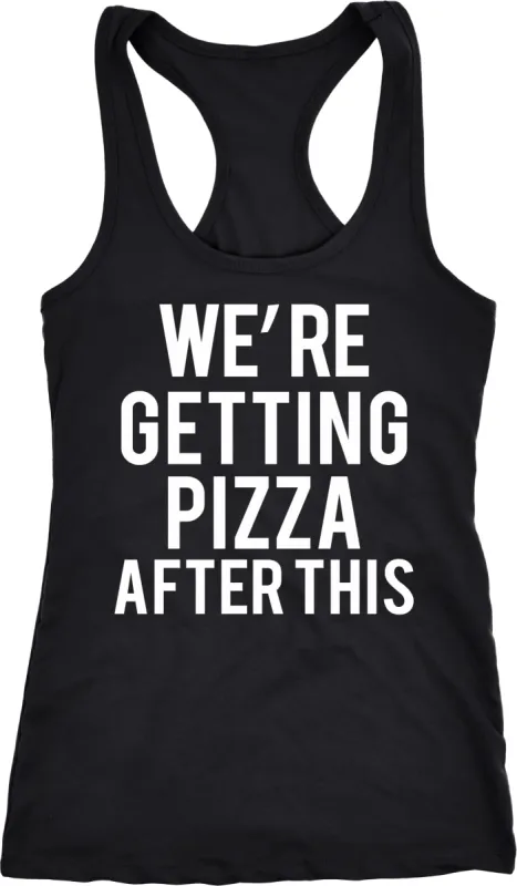 We're Getting Pizza After This Women's Tank Top sold by Crazy Dog T-Shirts
