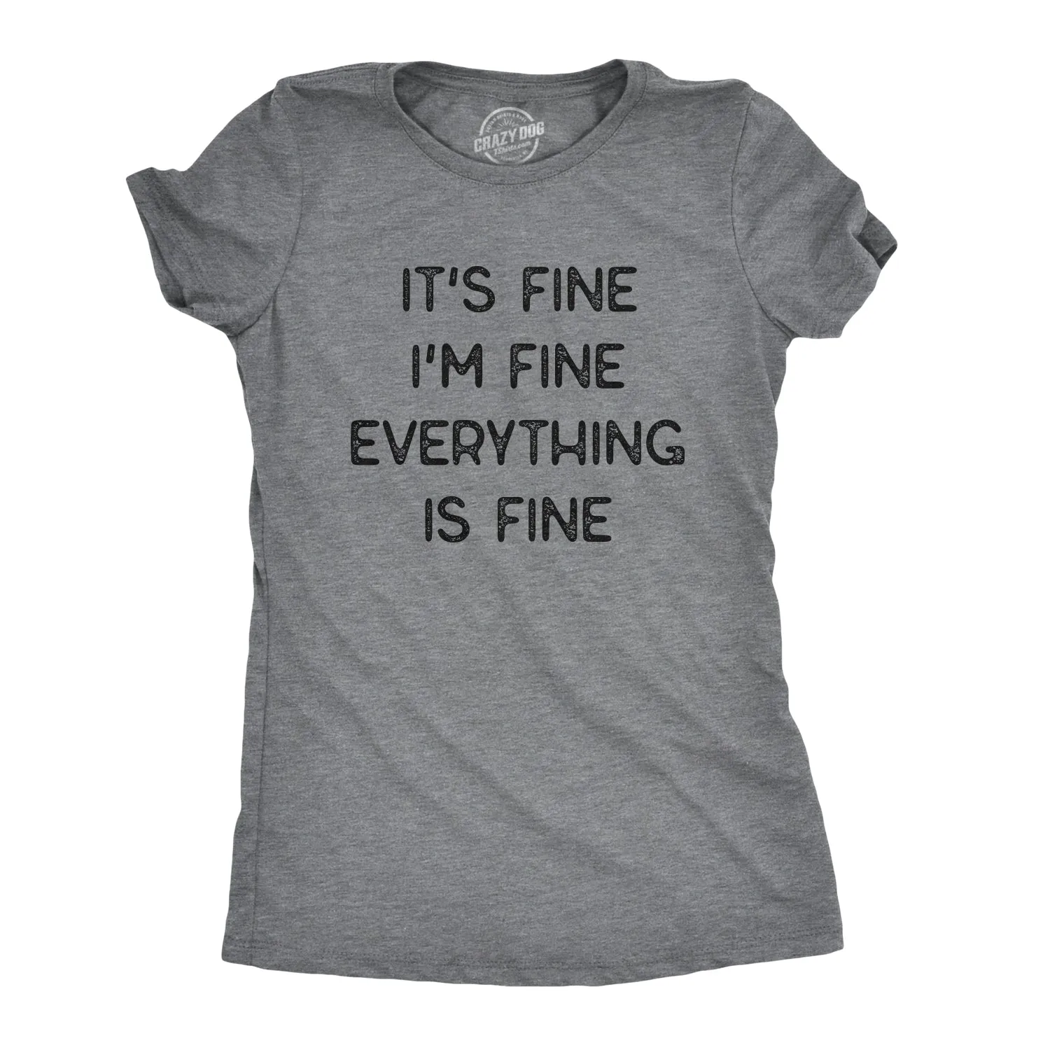 Everything Is Fine Women's T Shirt sold by Crazy Dog T-Shirts