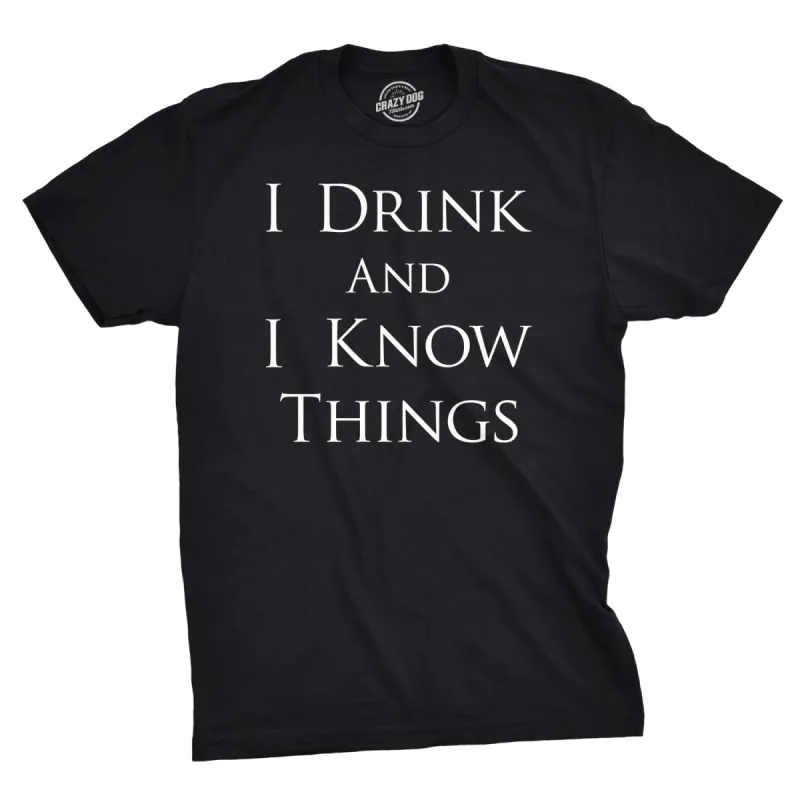 I Drink and I Know Things Men's T Shirt sold by Crazy Dog T-Shirts