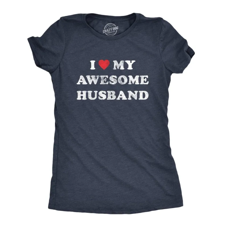 I Love My Awesome Husband Women's T Shirt sold by Crazy Dog T-Shirts