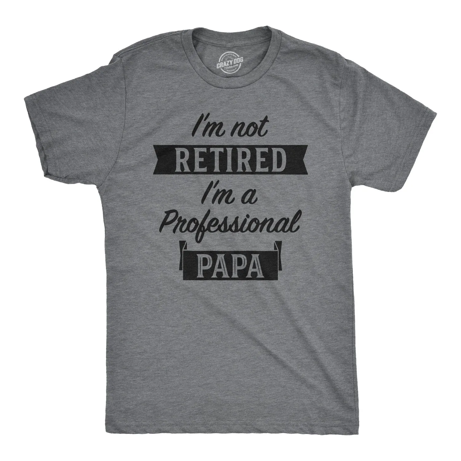 I'm Not Retired I'm A Professional Papa Men's T Shirt sold by Crazy Dog T-Shirts