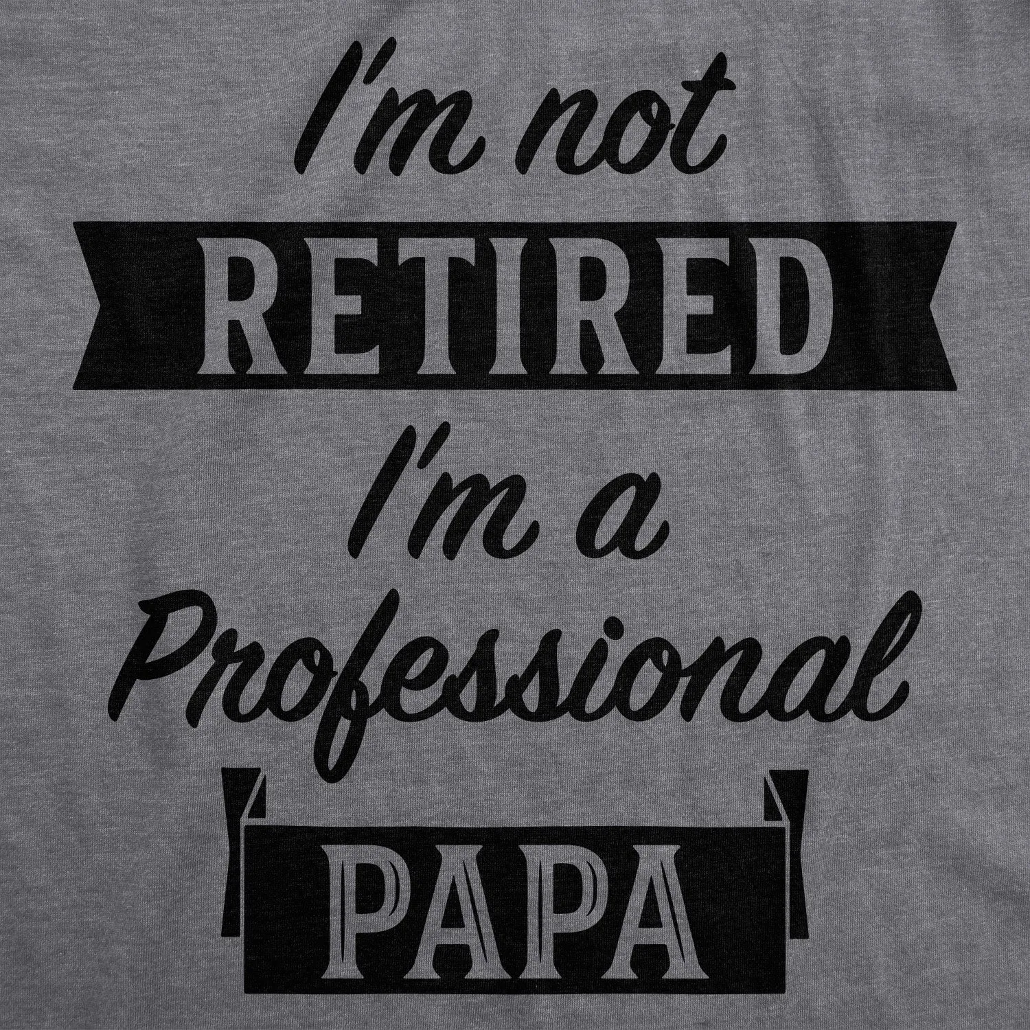 I'm Not Retired I'm A Professional Papa Men's T Shirt sold by Crazy Dog T-Shirts product image thumbnail 2