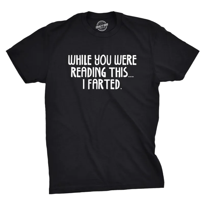 While You Were Reading This I Farted Men's T Shirt sold by Crazy Dog T-Shirts