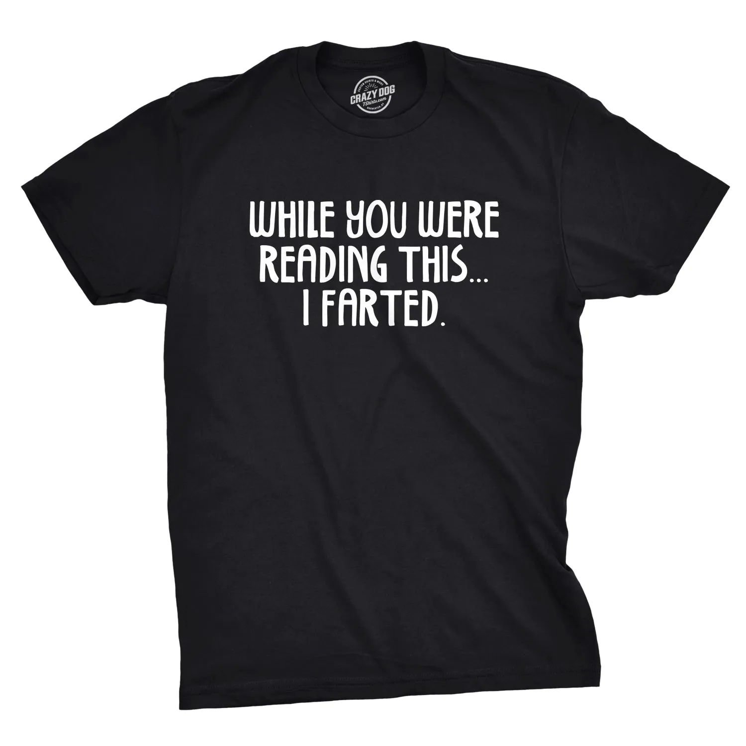 While You Were Reading This I Farted Men's T Shirt sold by Crazy Dog T-Shirts