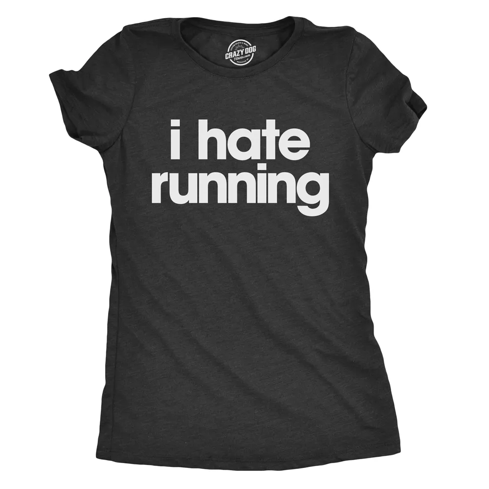 I Hate Running Women's T Shirt sold by Crazy Dog T-Shirts