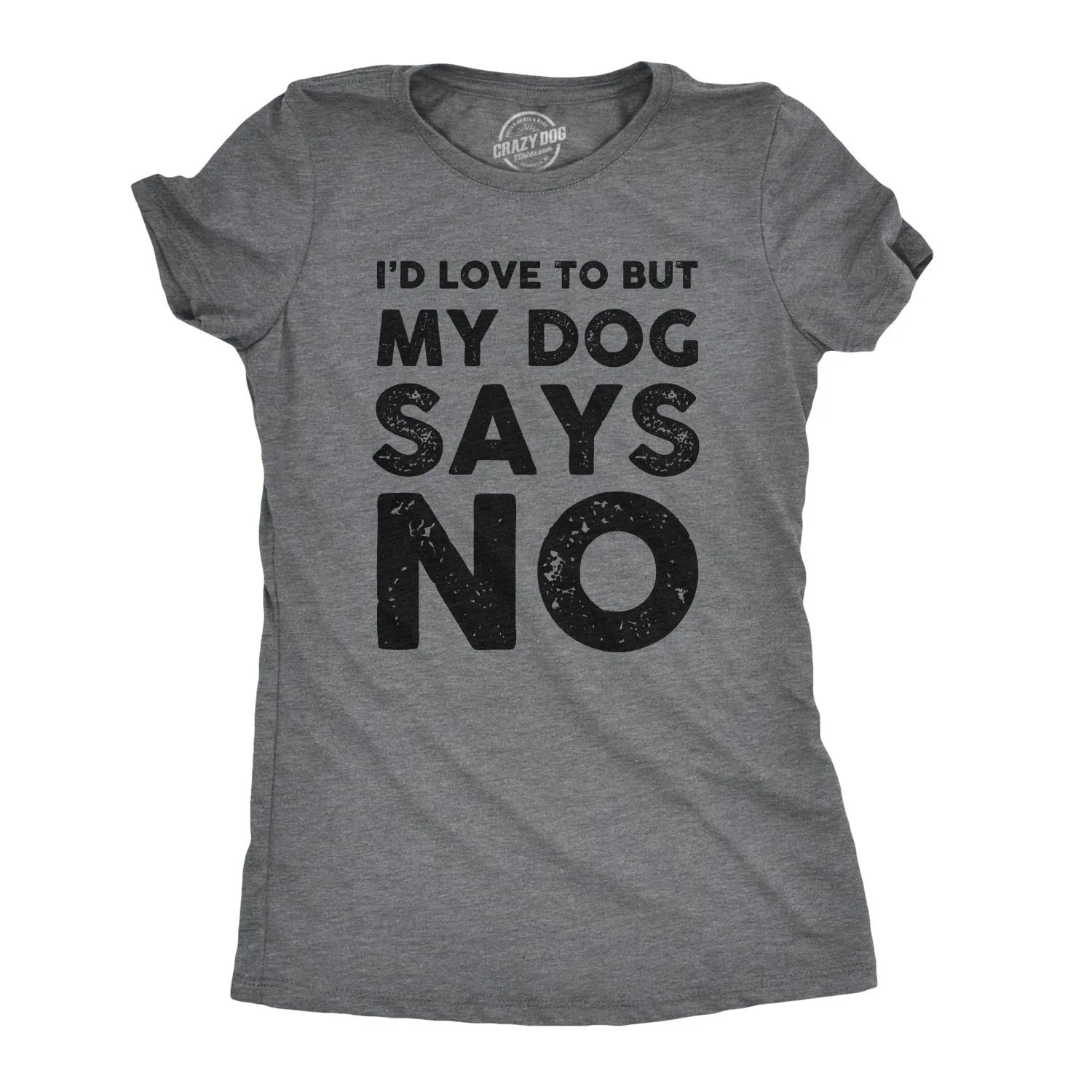 My Dog Says No Women's T Shirt sold by Crazy Dog T-Shirts