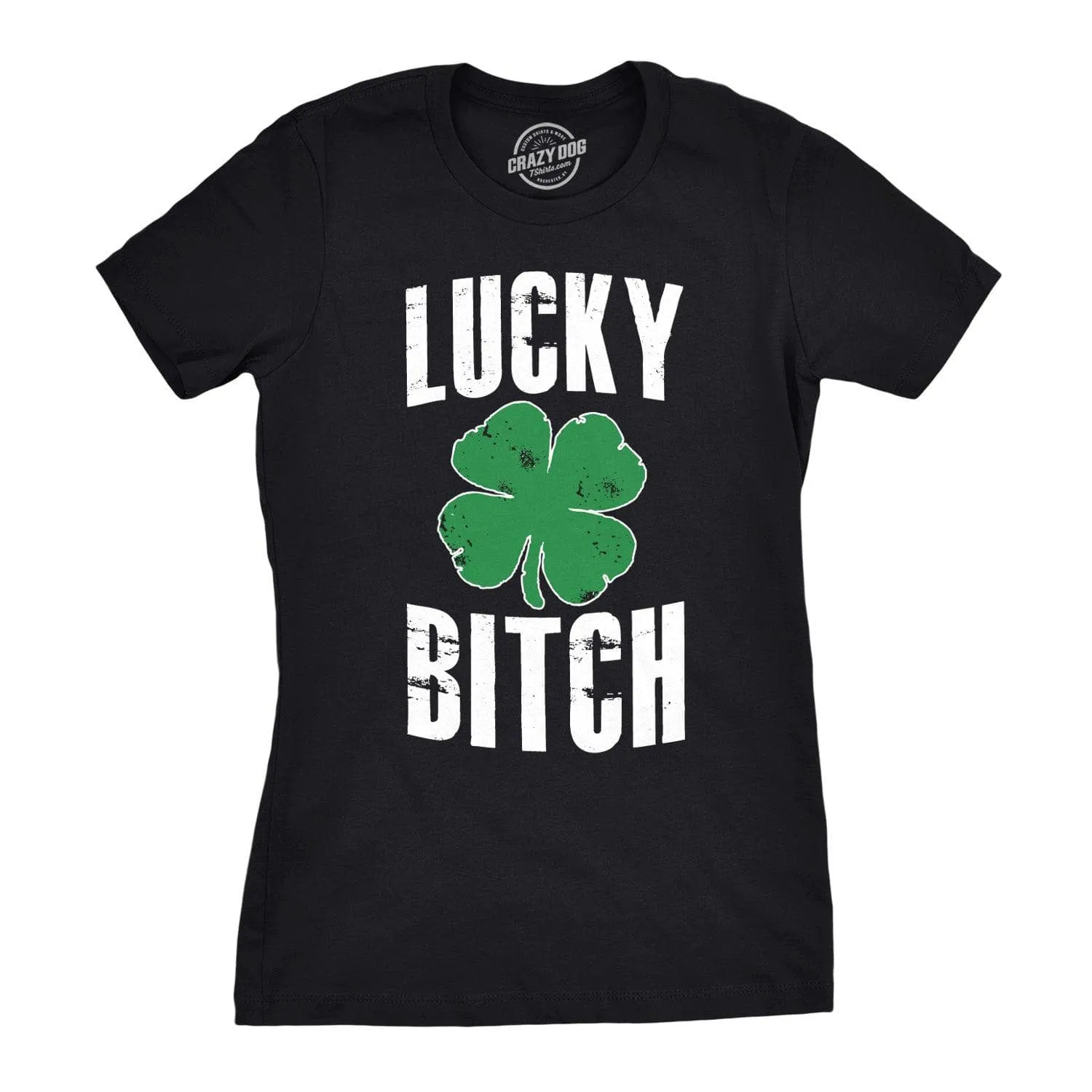 Lucky Bitch Women's T Shirt sold by Crazy Dog T-Shirts