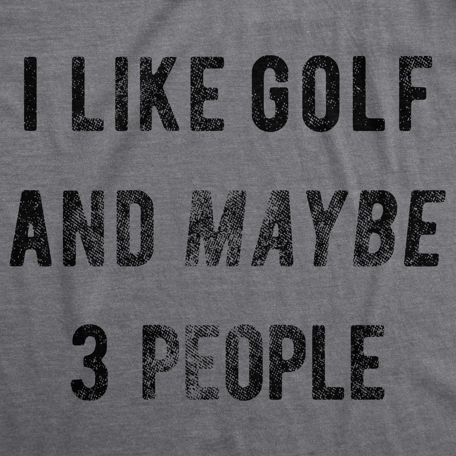 I Like Golf And Maybe 3 People Men's T Shirt sold by Crazy Dog T-Shirts product image thumbnail 2