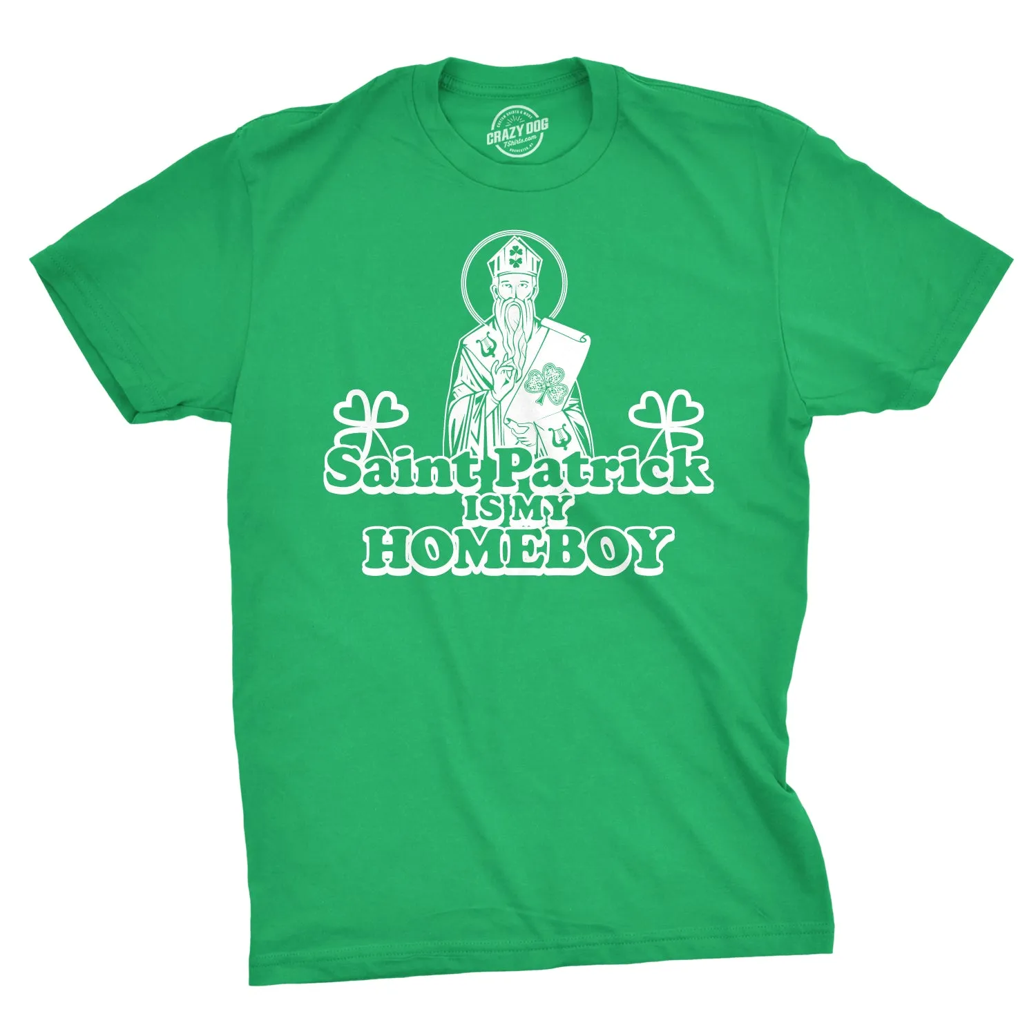 St. Patrick Is My Homeboy Men's T Shirt sold by Crazy Dog T-Shirts
