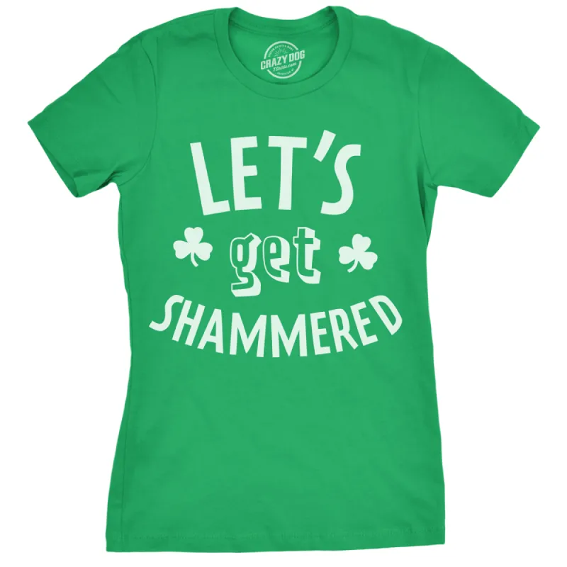Let's Get Shammered Women's T Shirt sold by Crazy Dog T-Shirts