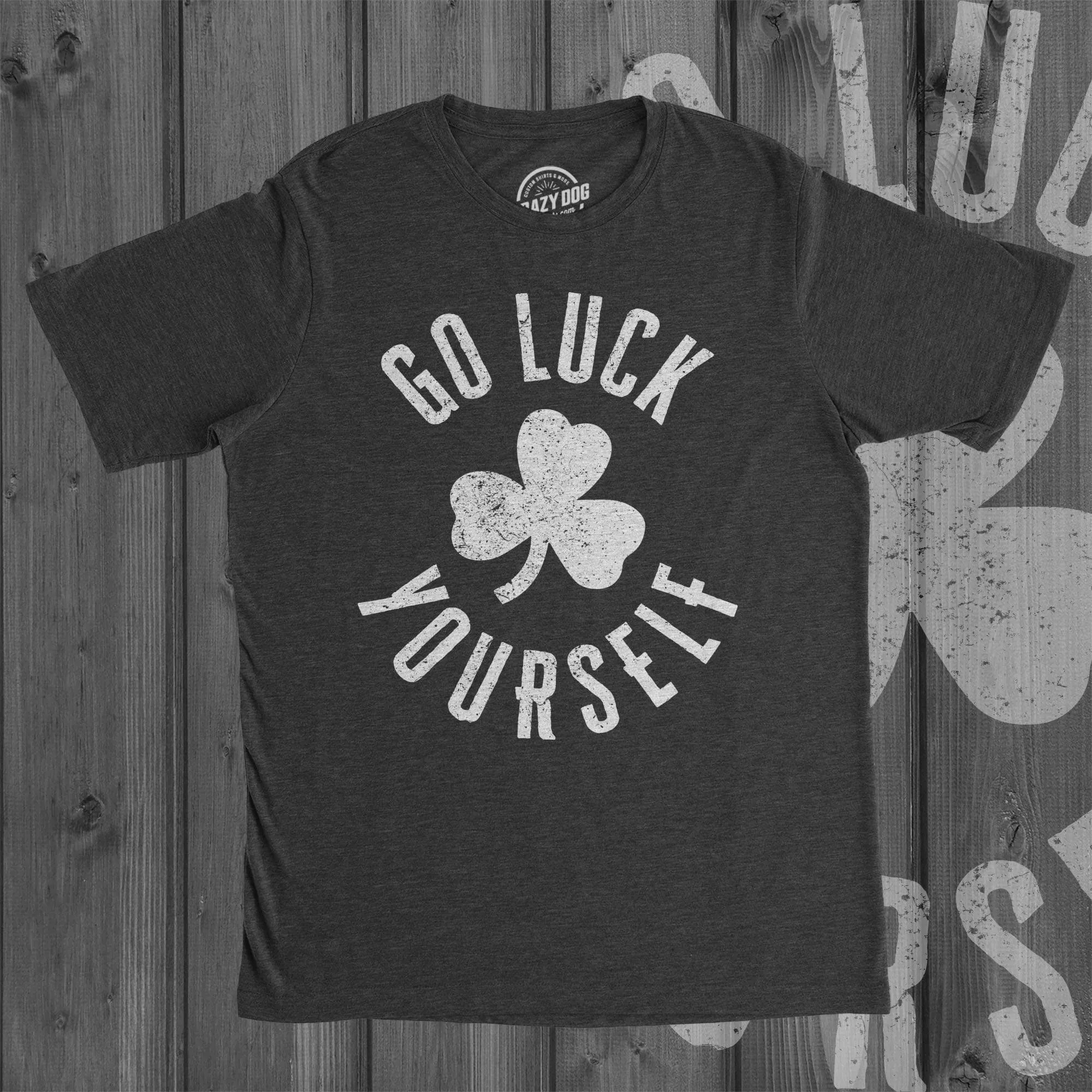 Go Luck Yourself Men's T Shirt sold by Crazy Dog T-Shirts product image thumbnail 5