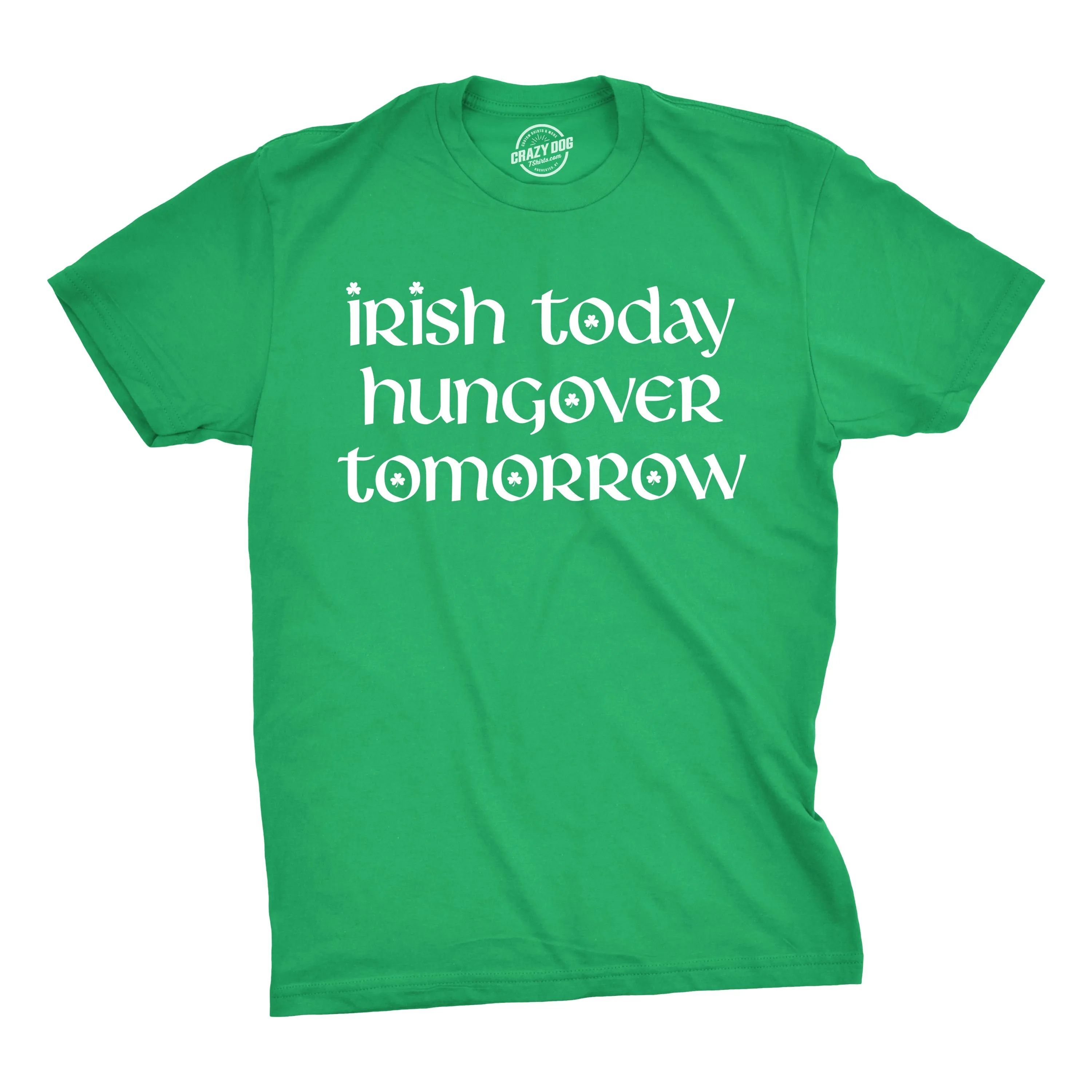 Irish Today Hungover Tomorrow Men's T Shirt sold by Crazy Dog T-Shirts
