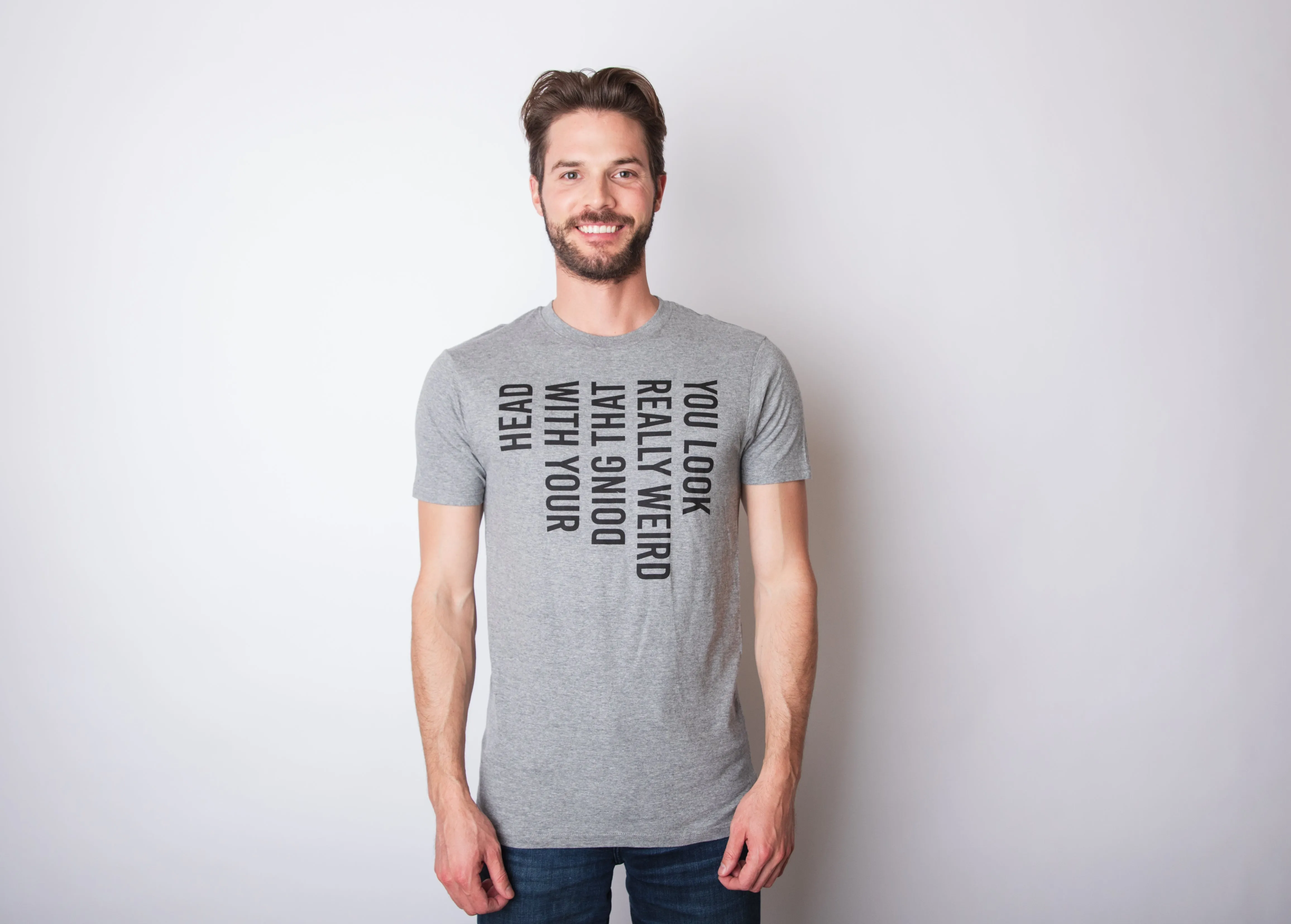 You Look Really Weird Doing That With Your Head Men's T Shirt sold by Crazy Dog T-Shirts product image thumbnail 2