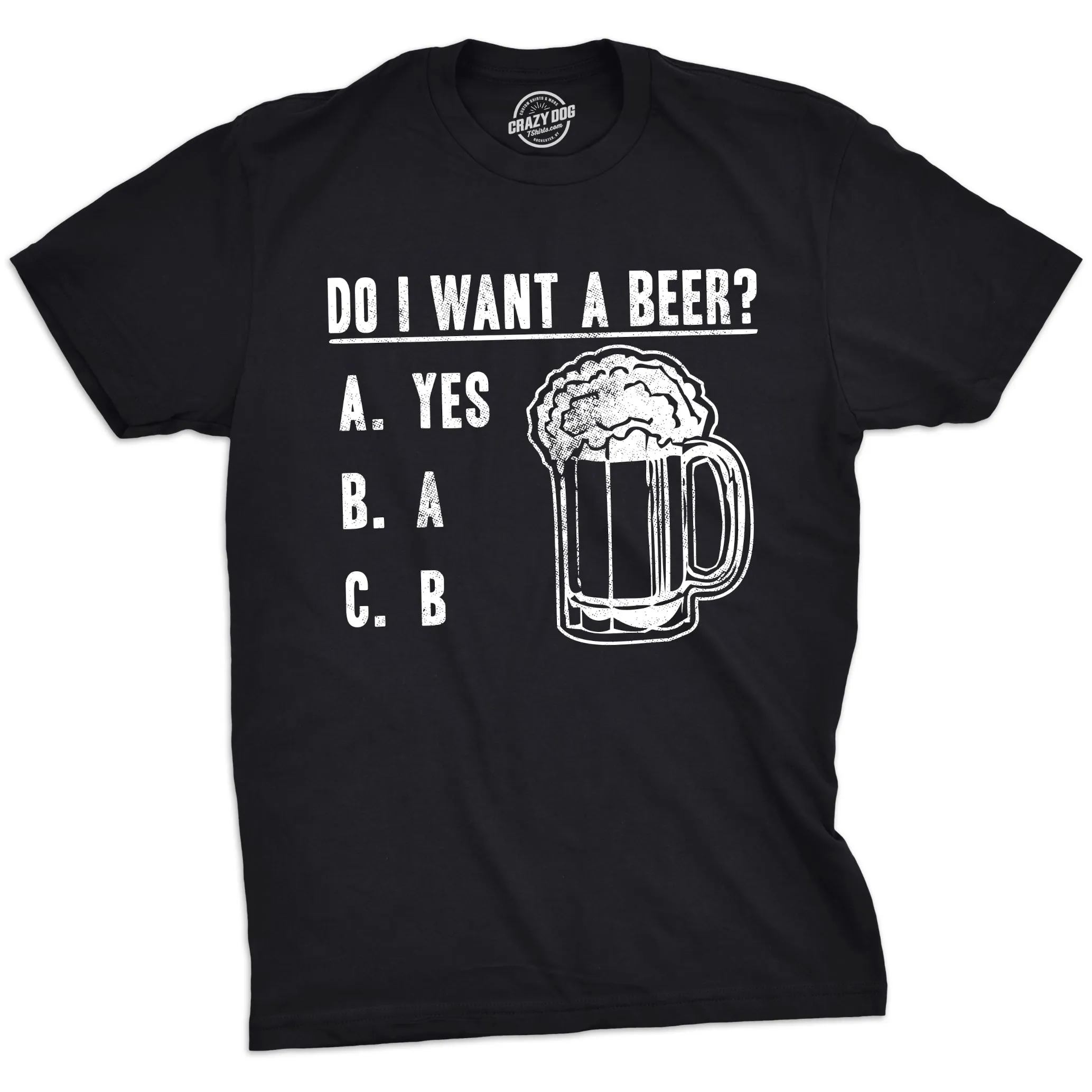 Do I Want A Beer Men's T Shirt sold by Crazy Dog T-Shirts