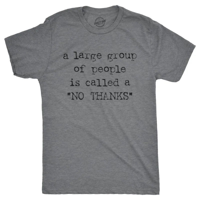 A Large Group Of People Is Called A "No Thanks" Men's T Shirt sold by Crazy Dog T-Shirts