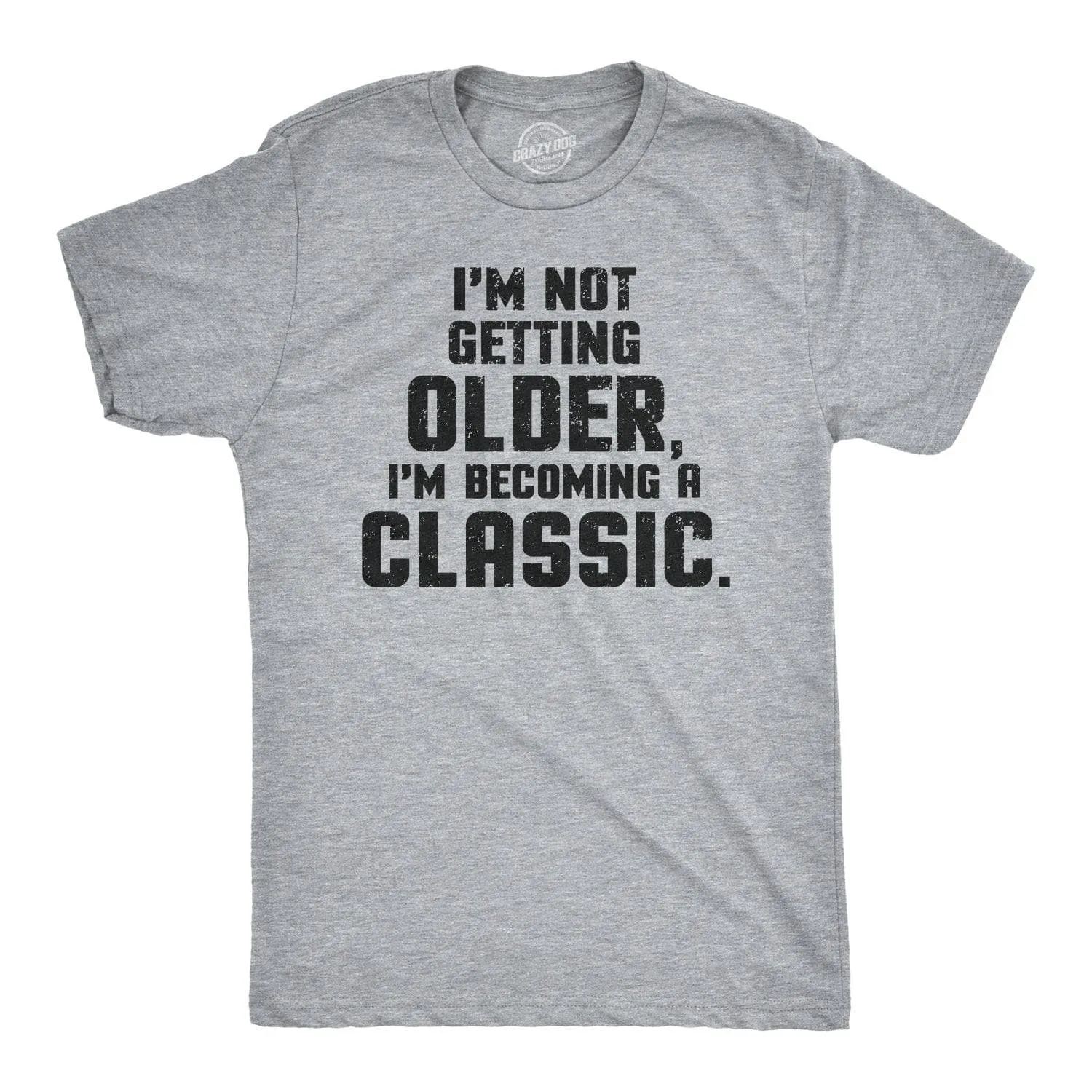 I'm Not Getting Older I'm Becoming A Classic Men's T Shirt sold by Crazy Dog T-Shirts product image thumbnail 3