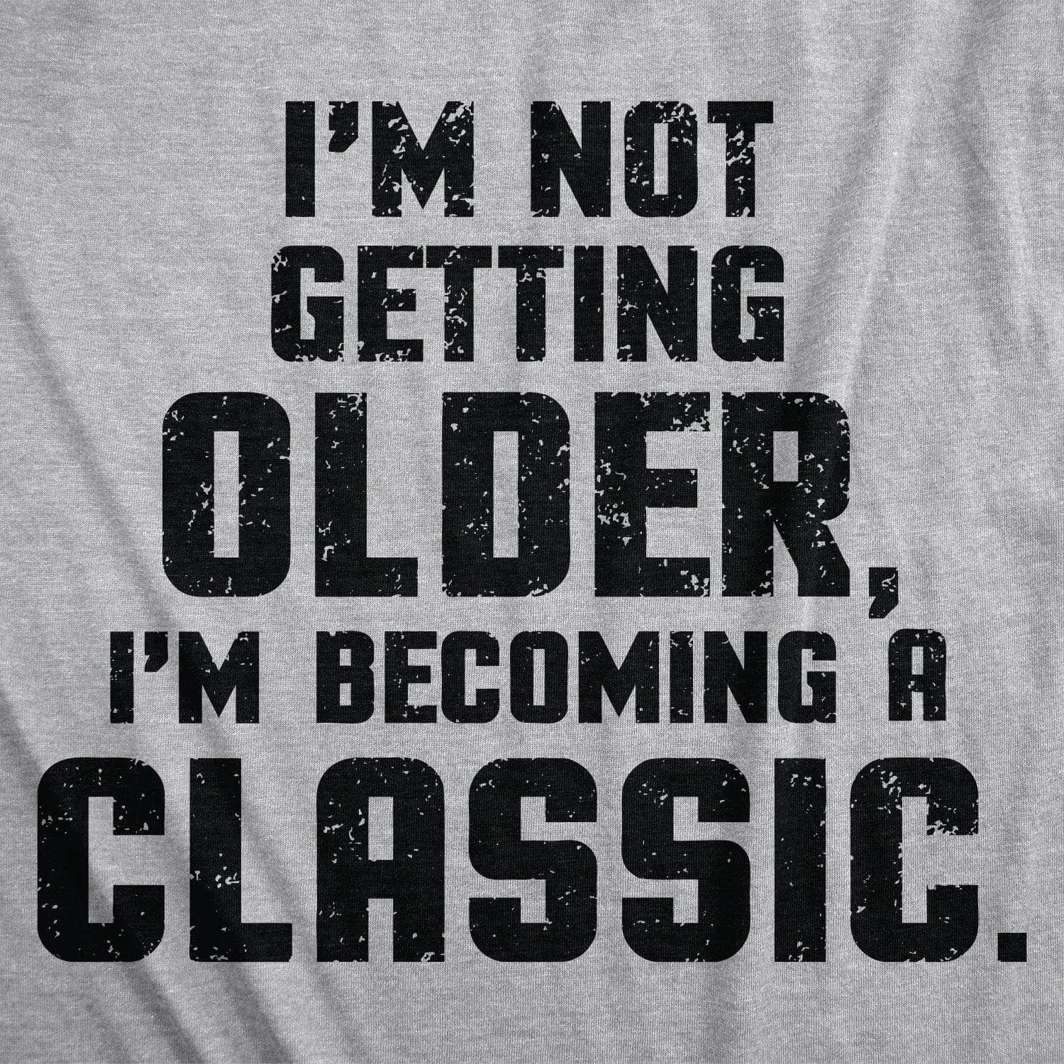 I'm Not Getting Older I'm Becoming A Classic Men's T Shirt sold by Crazy Dog T-Shirts product image thumbnail 2