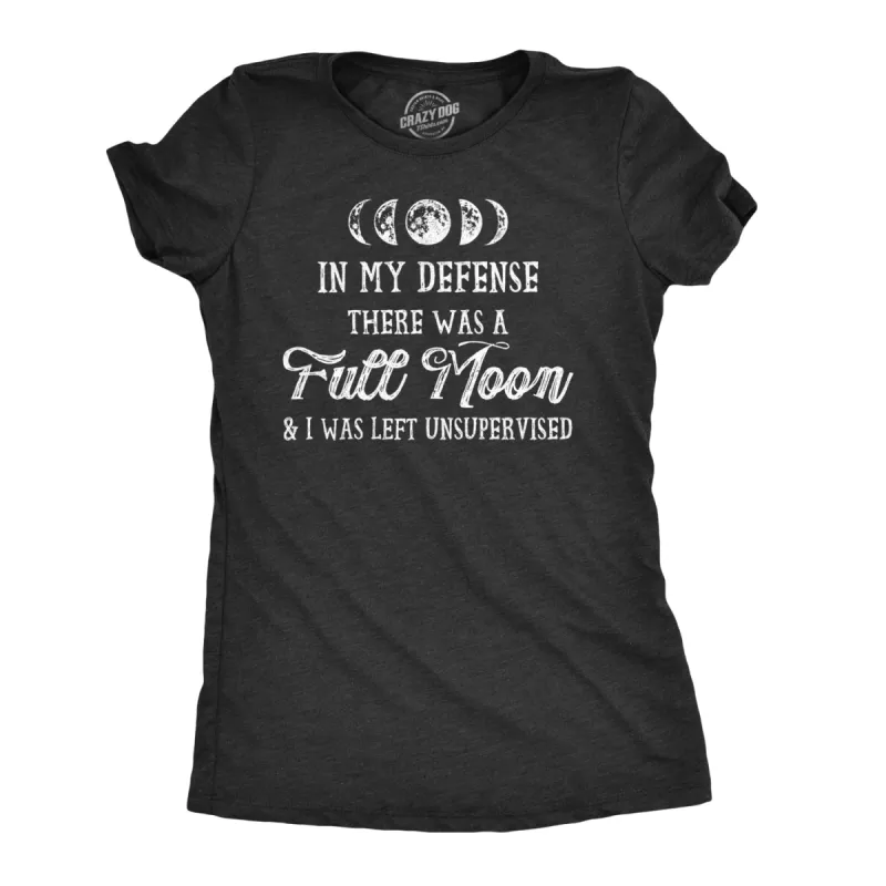 In My Defense There Was A Full Moon Women's T Shirt sold by Crazy Dog T-Shirts