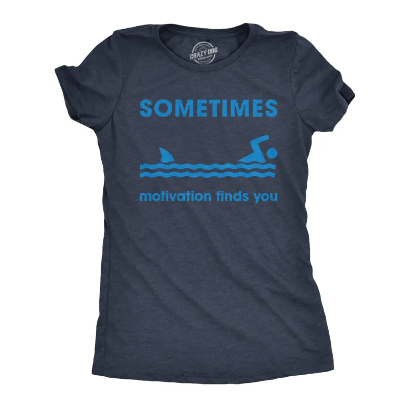 Sometimes Motivation Finds You Women's T Shirt sold by Crazy Dog T-Shirts
