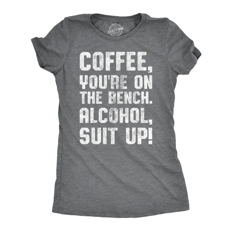 Coffee, You're On The Bench Women's T Shirt sold by Crazy Dog T-Shirts