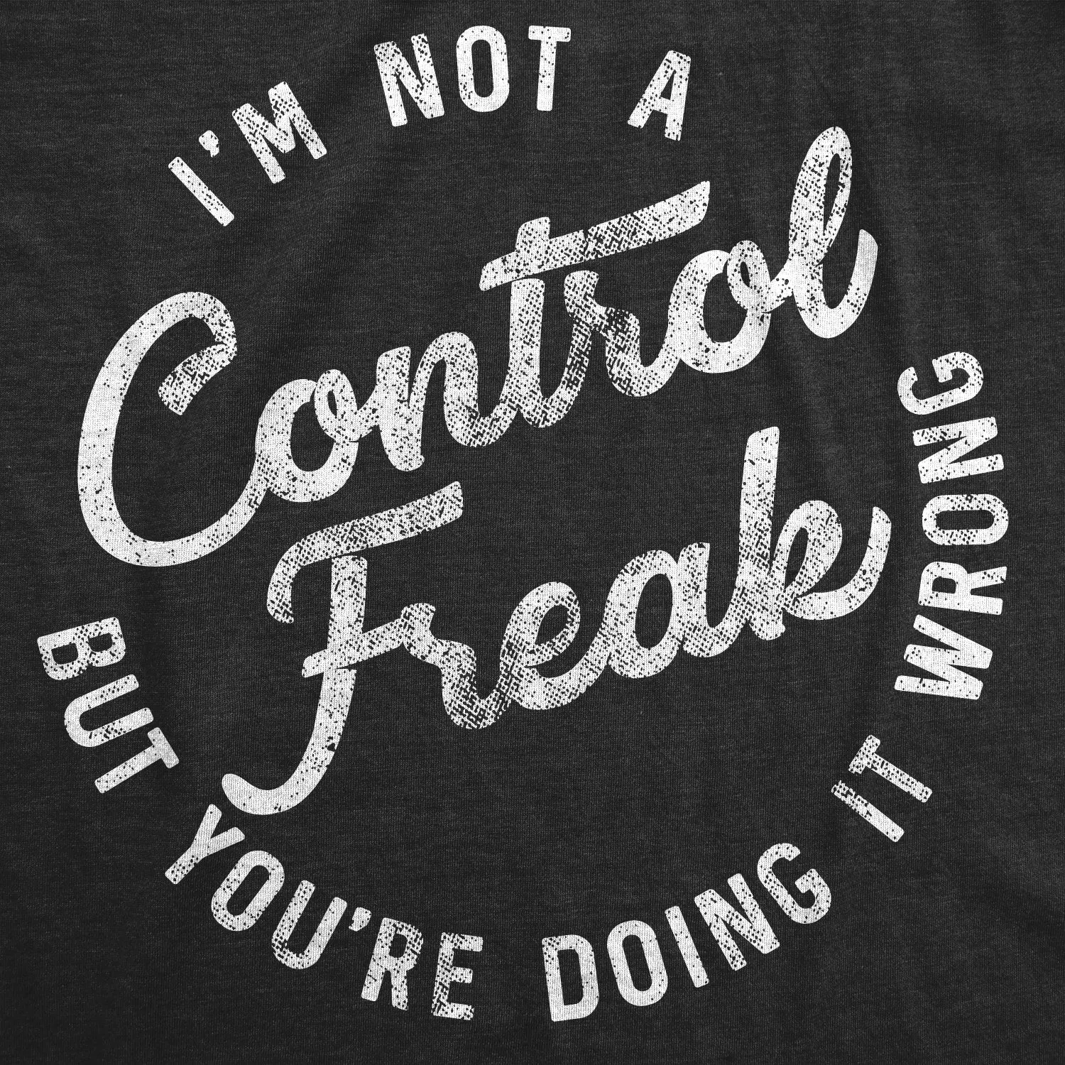I'm Not A Control Freak Women's T Shirt sold by Crazy Dog T-Shirts product image thumbnail 2