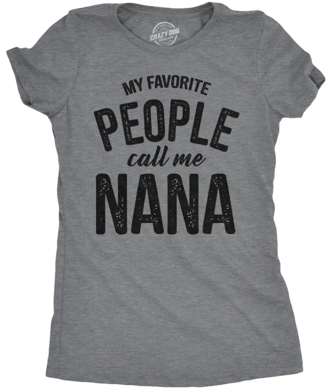 My Favorite People Call Me Nana Women's T Shirt sold by Crazy Dog T-Shirts