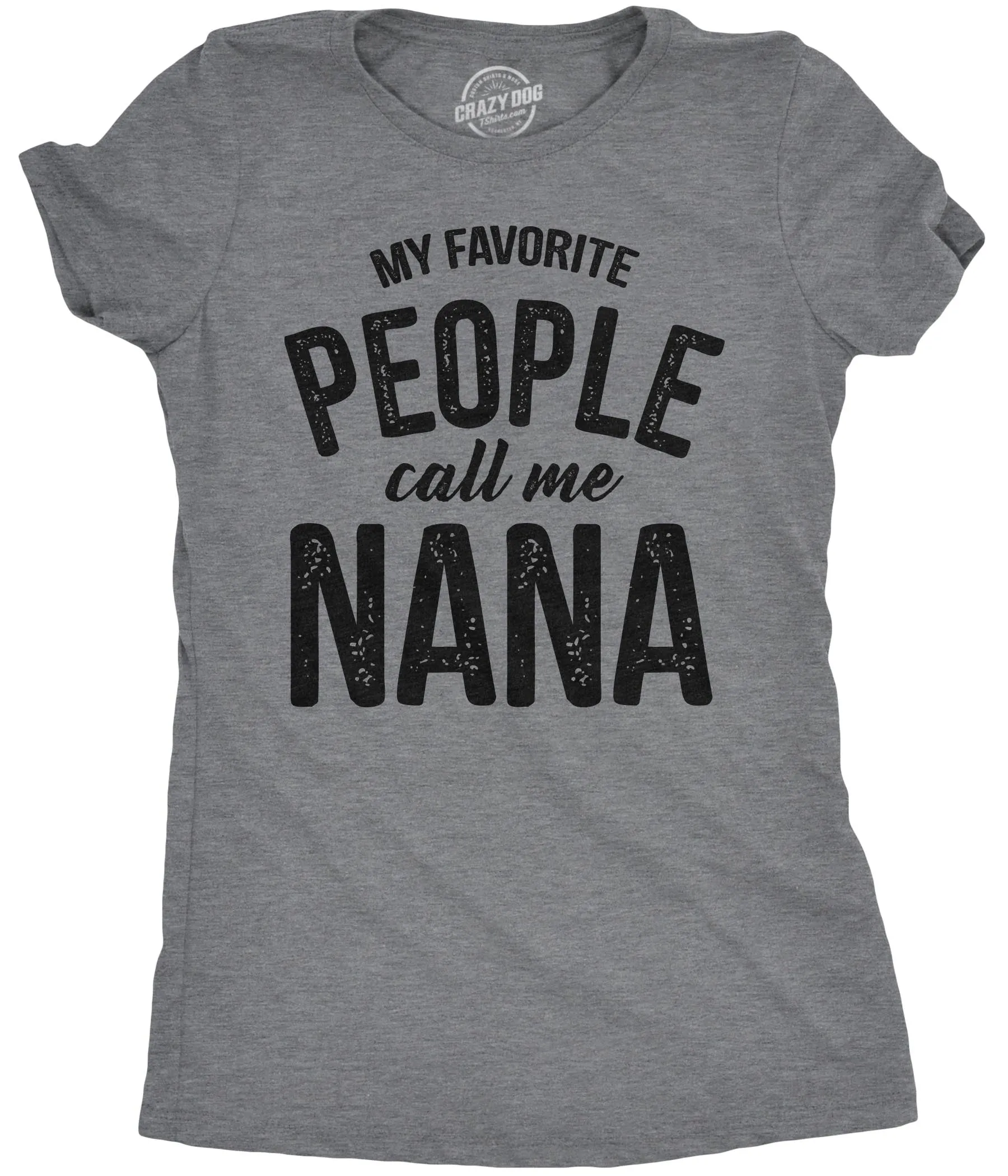 My Favorite People Call Me Nana Women's T Shirt sold by Crazy Dog T-Shirts