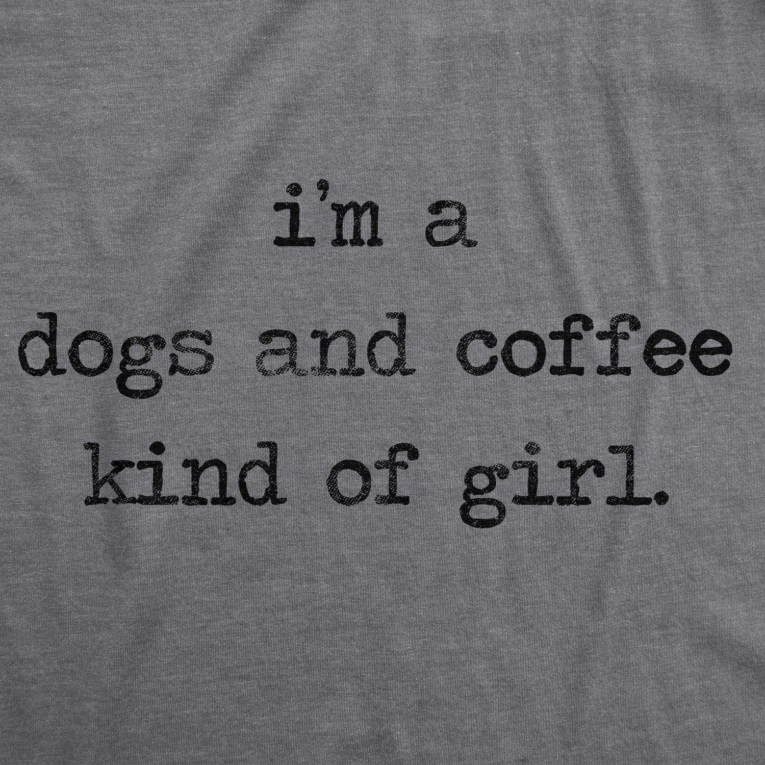 I'm A Dogs And Coffee Kind Of Girl Women's T Shirt sold by Crazy Dog T-Shirts product image thumbnail 2