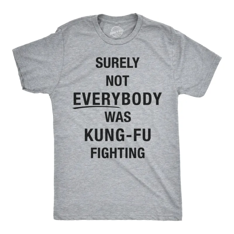 Surely Not Everybody Was Kung Fu Fighting Men's T Shirt sold by Crazy Dog T-Shirts