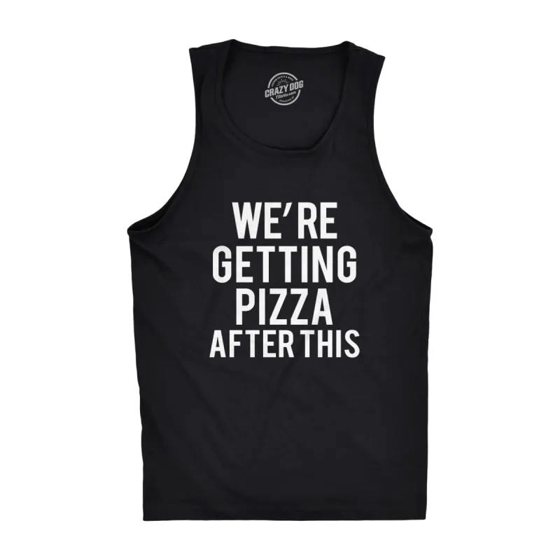 We're Getting Pizza After This Men's Tank Top sold by Crazy Dog T-Shirts