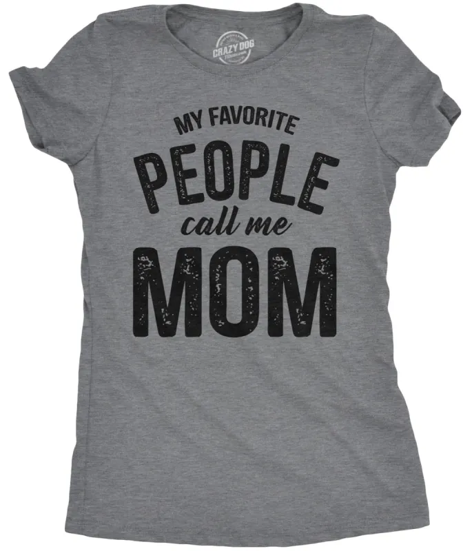 My Favorite People Call Me Mom Women's T Shirt sold by Crazy Dog T-Shirts