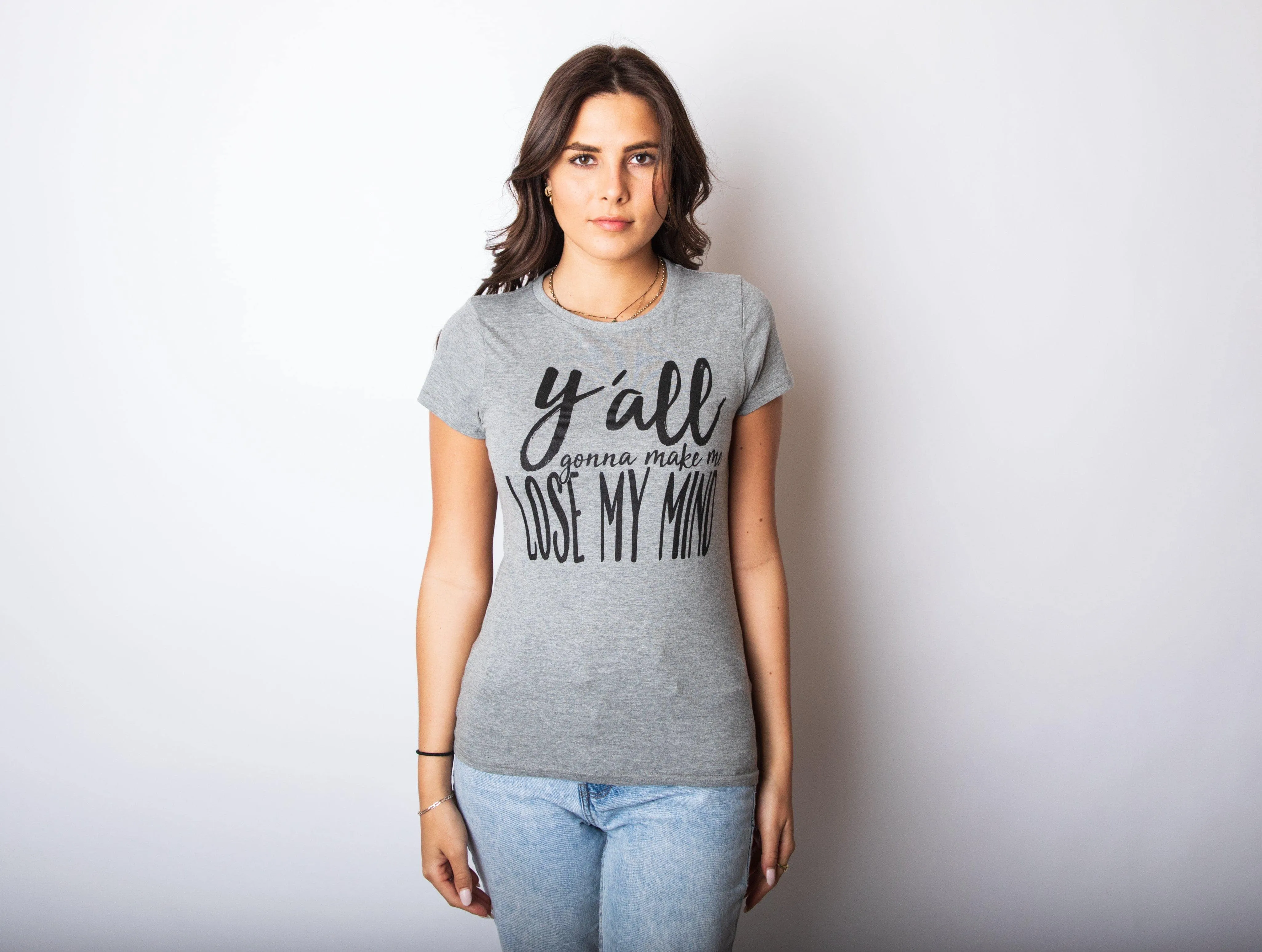 Y'all Gonna Make Me Lose My Mind Women's T Shirt sold by Crazy Dog T-Shirts product image thumbnail 3