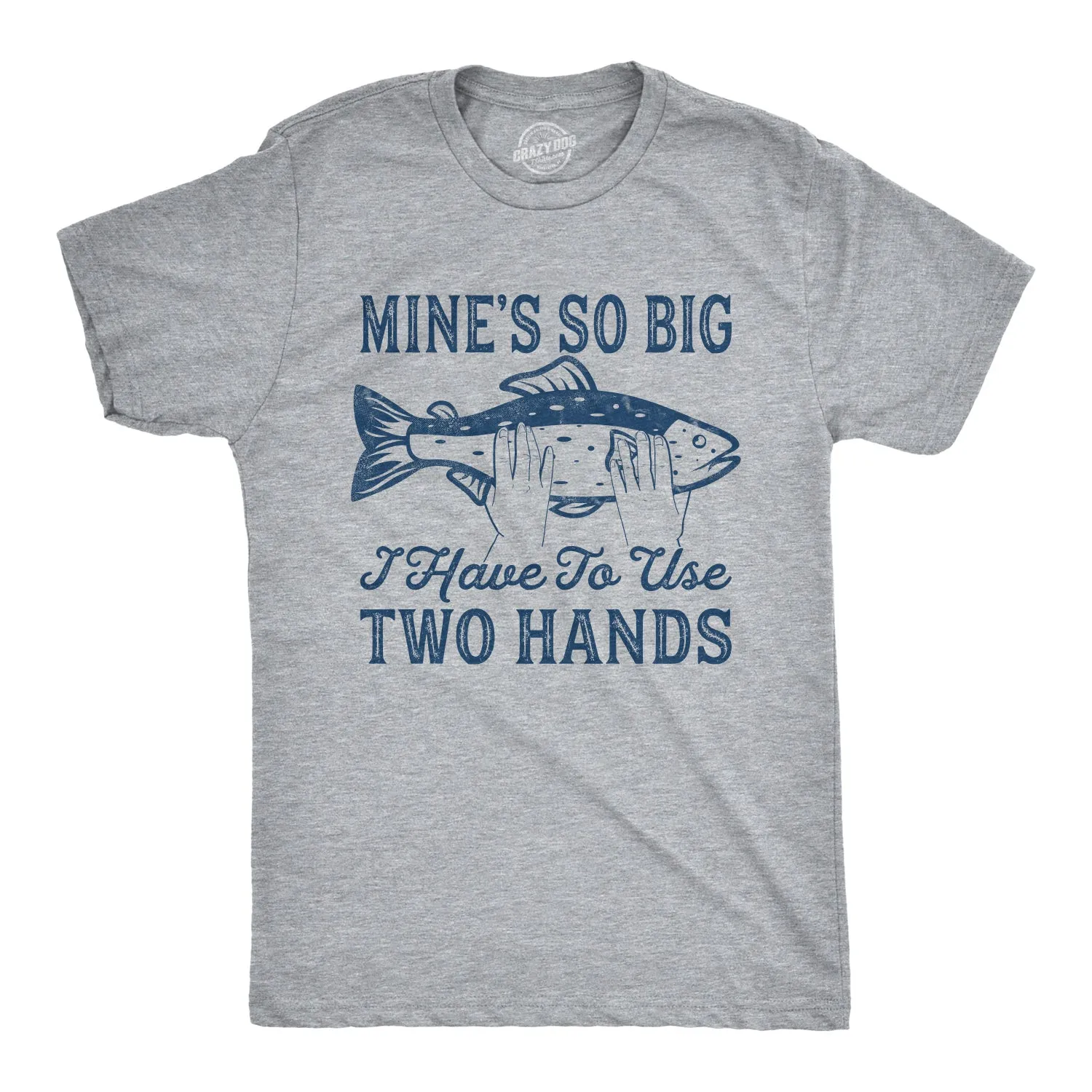 Mine's So Big I Have To Use Two Hands Men's T Shirt sold by Crazy Dog T-Shirts