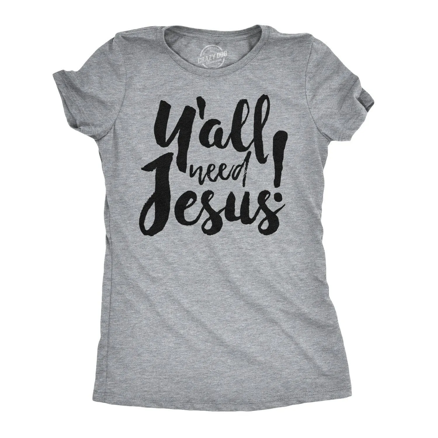 Y'all Need Jesus Women's T Shirt sold by Crazy Dog T-Shirts
