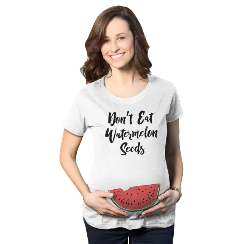 Don't Eat Watermelon Seeds Maternity T Shirt sold by Crazy Dog T-Shirts