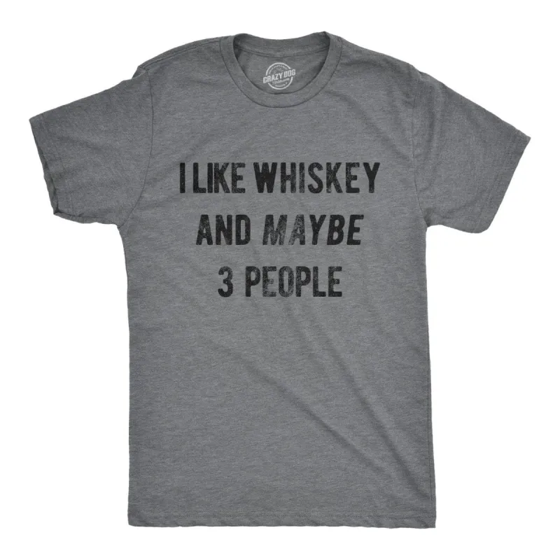 I Like Whiskey And Maybe 3 People Men's T Shirt sold by Crazy Dog T-Shirts