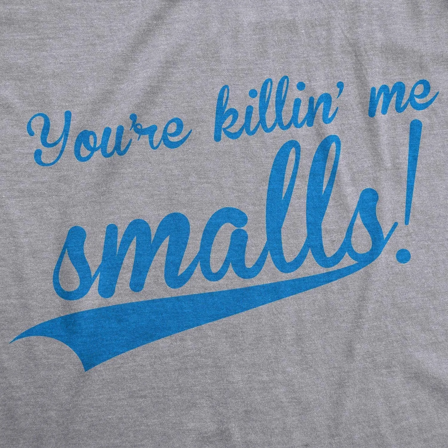 You're Killing Me Smalls Women's T Shirt sold by Crazy Dog T-Shirts product image thumbnail 2