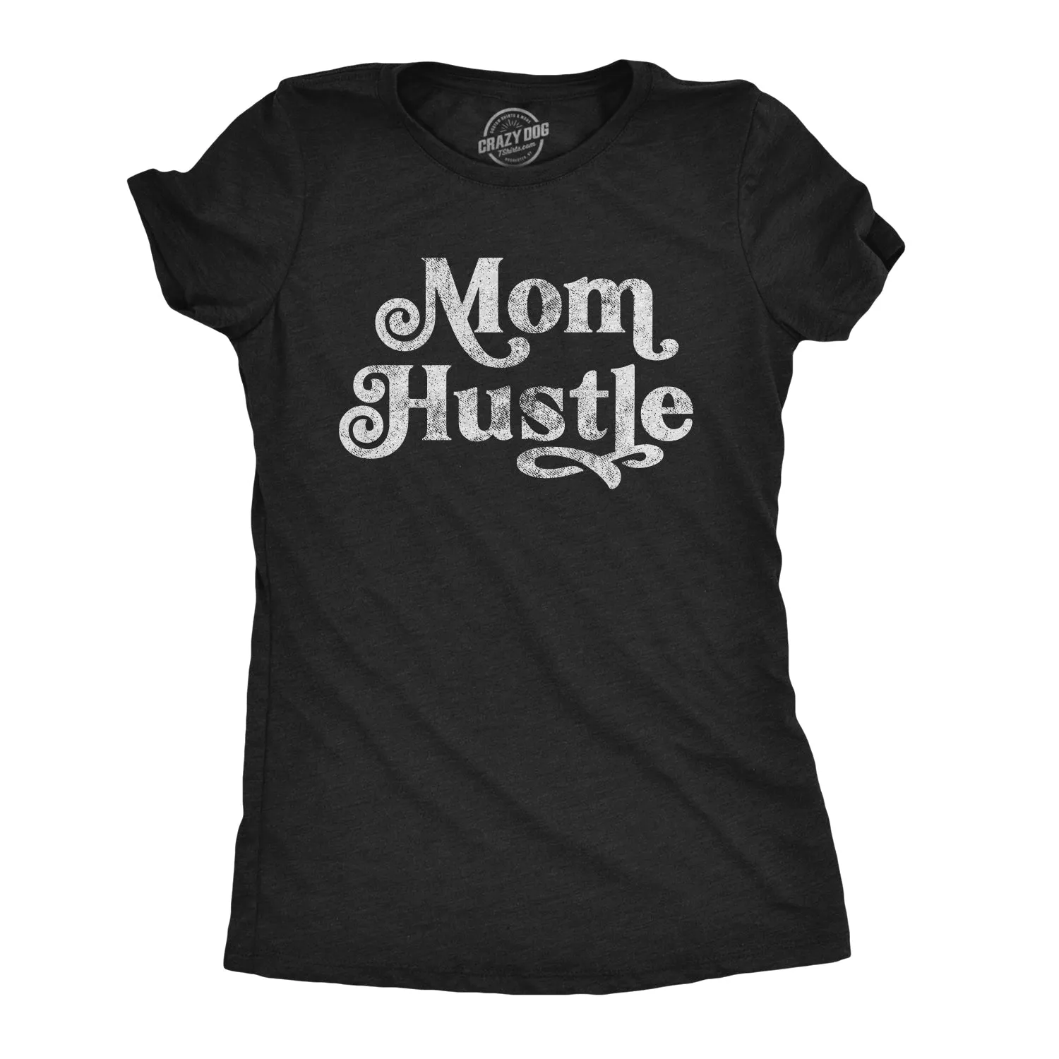 Mom Hustle Women's T Shirt sold by Crazy Dog T-Shirts