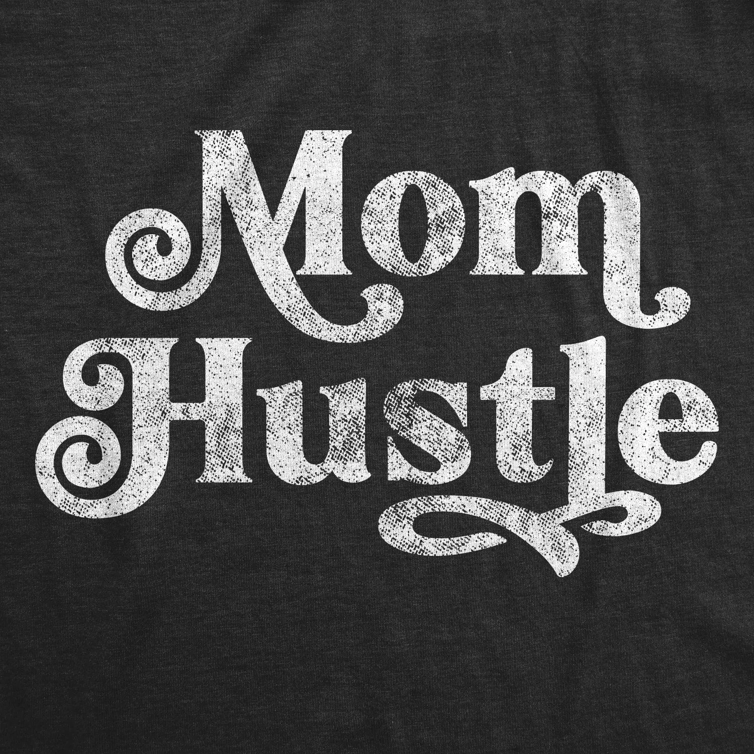 Mom Hustle Women's T Shirt sold by Crazy Dog T-Shirts product image thumbnail 2